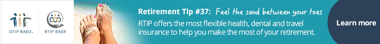 Your retirement. Your choice. Choose from our 3 RTIP plans and coverage limits - the most flexible retirement health insurance for the Ontario education community.